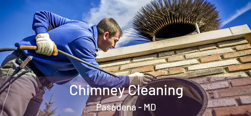  Chimney Cleaning Pasadena - MD